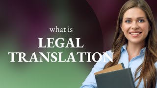 Understanding Legal Translation: Navigating the Complexities
