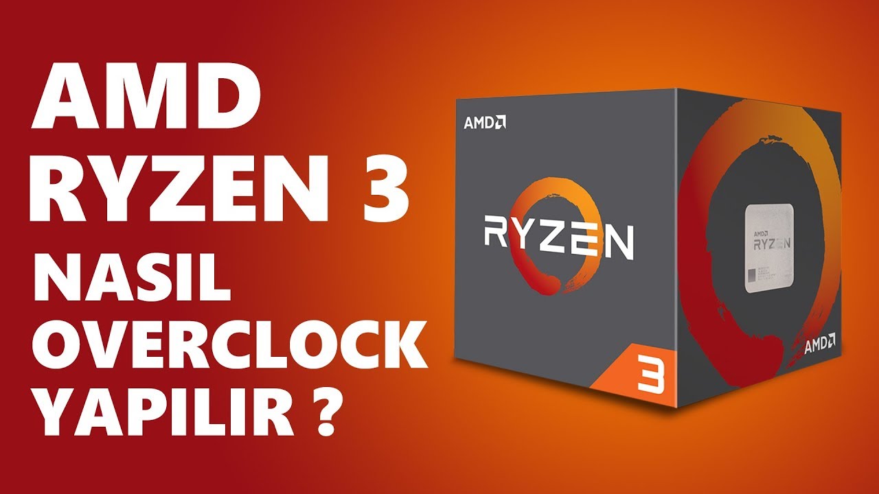 AMD Ryzen 3 Nasıl Overclock Yapılır ?