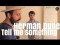 Capture de la vidéo Herman Dune - Tell Me Something I Don't Know