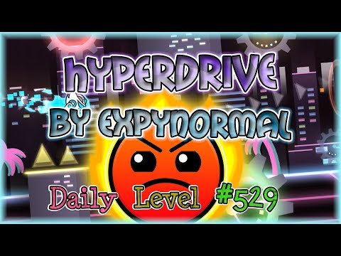 HyperDrive (By ExpyNormal) Daily Level #529 | Geometry Dash 2.11