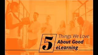 Webinar: 5 Things We Love About Good eLearning