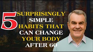 5 Surprisingly Simple Habits That Can Change Your Body After 60 Net Worth