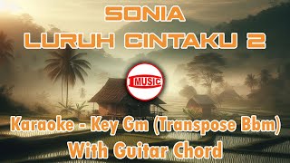 Sonia - Luruh Cintaku 2 [Karaoke - Key Gm (Transpose Bbm) - Guitar Chord]