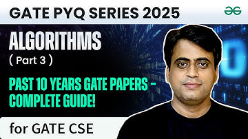 🔥 GATE 2025 Computer Science Engineering (CSE) | Algorithms PYQ [P3] | GeeksforGeeks