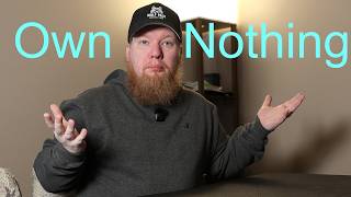 Why owning nothing is a BAD idea!