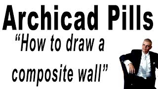 Archicad Pills   How to draw a composite wall