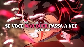 se voce nao quer passa a vez - mc delux [edit audio]