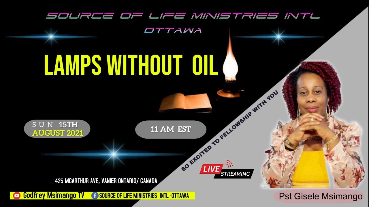 Lamps without oil Ps Gisele Msimango Source of Life Ministries