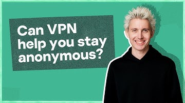 Can VPN help you stay anonymous?