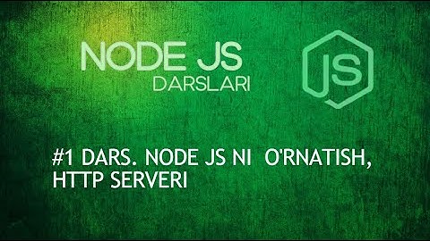 #1-dars. Node JS ga kirish. Uni o