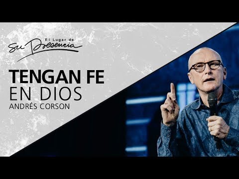 Tengan fe en Dios - Andrés Corson - 24 Octubre 2012