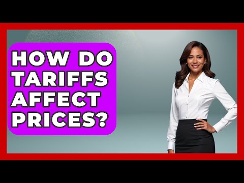 How Do Tariffs Affect Prices The Right Politics