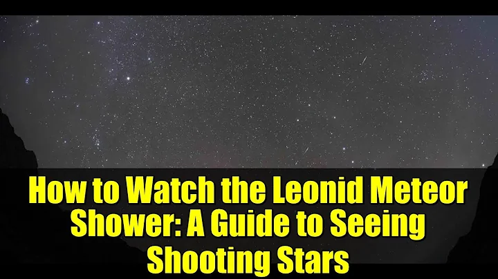 How to Watch the Leonid Meteor Shower: A Guide to Seeing Shooting Stars