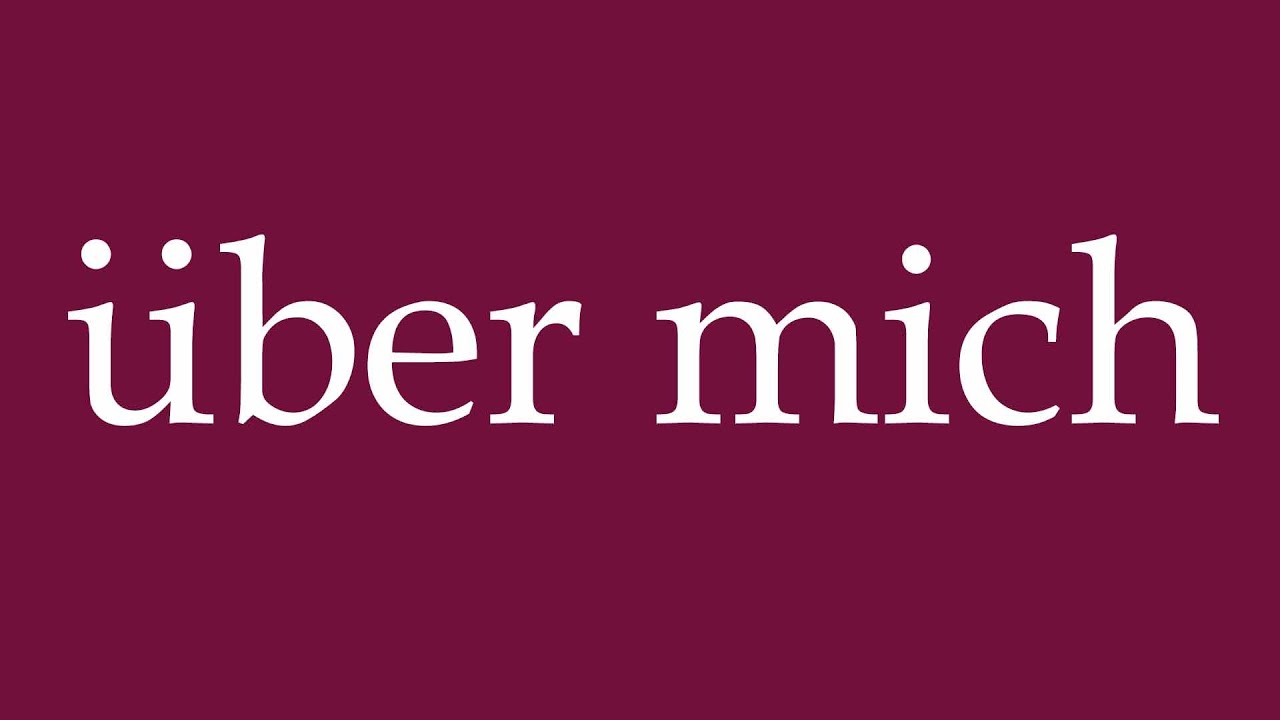 How to Pronounce ''über mich'' (about me) Correctly in German