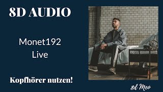 Monet192 - Live (8D Audio) KOPFHÖRER BENUTZEN!