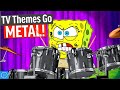 I added metal drums to famous theme songs