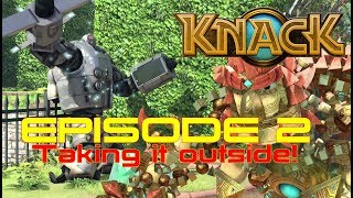 Knack - Episode 2 Taking it outside!