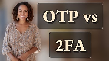 How Is OTP Different From 2FA Authentication?