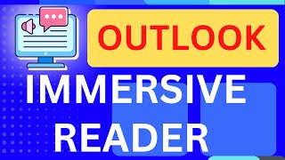 Immersive Reader in Outlook [Have you Ever tried it?]