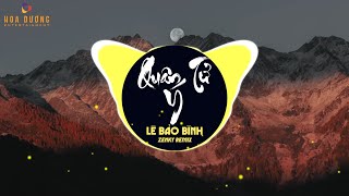 Quân Tử Ý Remix HOT Tiktok - Lê Bảo Bình DJ Zenky | Dọc Ngang Ta Bước Vết Xước In Sâu