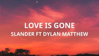 Love Is Gone  Slander Ft Dylan Matthew s