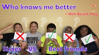 WHO KNOWS ME BETTER ?!?! +MINI BEACH VLOG | SISTER VS. BESTFRIENDS | KAYLAH&amp;JAYLIN