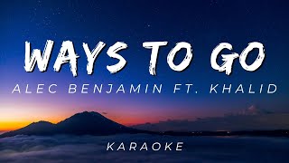 Ways To Go Alec - Benjamin feat. Khalid | KARAOKE VERSION