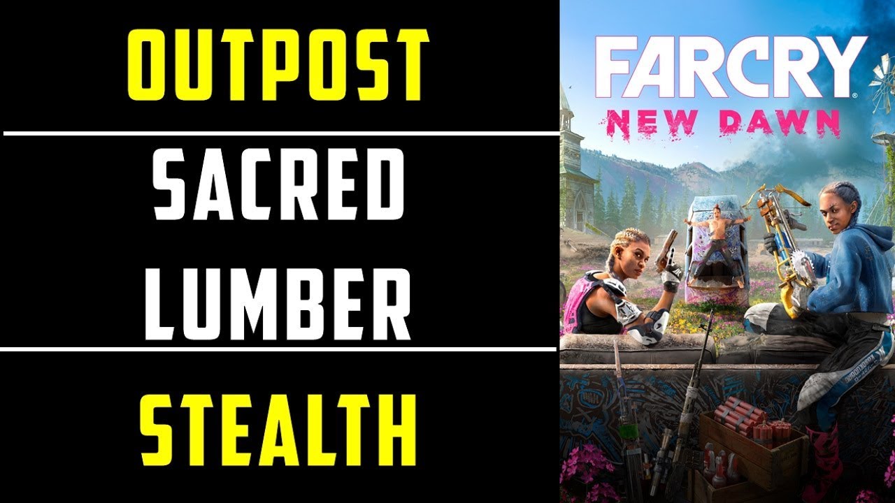 Sacred Lumber Outpost | Stealth | Far Cry New Dawn