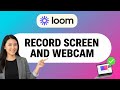 How to RECORD SCREEN AND WEBCAM WITH LOOM (Step by Step)