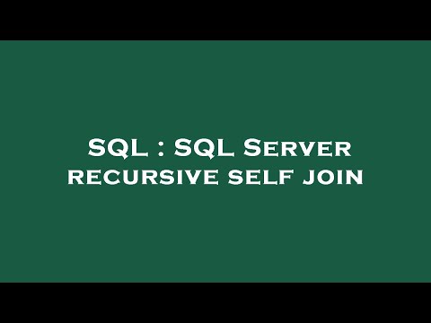 SQL : SQL Server recursive self join