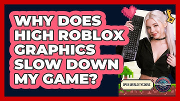 Why Does High Roblox Graphics Slow Down My Game?