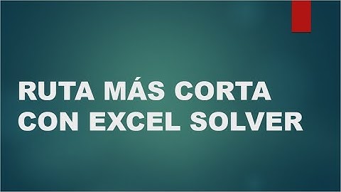RESOLUCIÓN DE UN PROBLEMA DE RUTA MÁS CORTA UTILIZANDO EXCEL