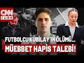 Futbolcu Kubilay Cinayeti: Aleyna Kalaycıoğlu ve Alaattin Kadayıfçıoğlu'na Müebbet Hapis Talebi!
