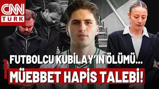 Futbolcu Kubilay Cinayeti: Aleyna Kalaycıoğlu Ve Alaattin Kadayıfçıoğluna Müebbet Hapis Talebi