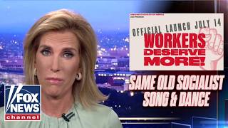 Laura Ingraham: This is the same old socialist song and dance