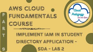 AWS Cloud Fundamentals Course - Part 9 - Implement IAM in Student Directory Application- SDA - Lab 2
