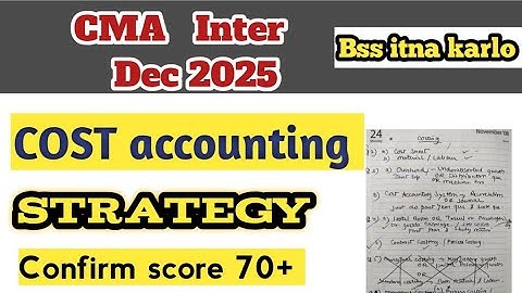 70+ STRATEGY FOR COST ACCOUNTING || cma inter group 1 Last 40 days Strategy costing dec 2025 