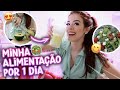 O QUE EU COMO EM UM DIA | MINHA REEDUCAÇÃO ALIMENTAR