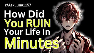 STORIES Of People Who RUINED Their Lives In Minutes|Reddit Stories| r/AskLuna1157