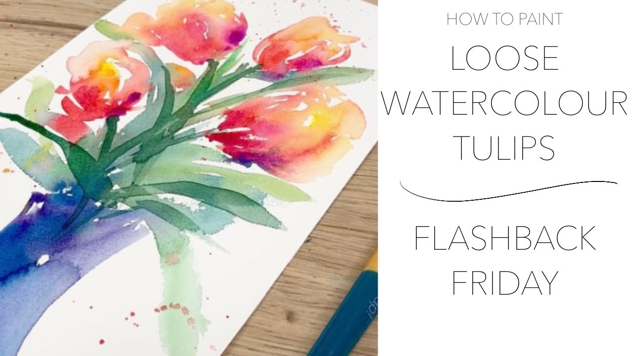 How To Paint Loose Watercolour Tulips - Flashback Friday! - YouTube