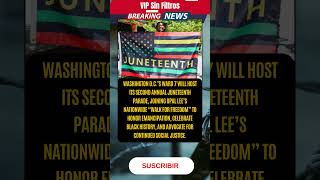 WASHINGTON D C ’S WARD 7 WILL HOST ITS SECOND ANNUAL JUNETEENTH PARADE, JOINING OPAL LEE’S NATIONWID