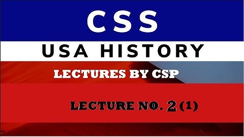 History of USA CSS Lecture 2(1)- Lecture By CSP Officer