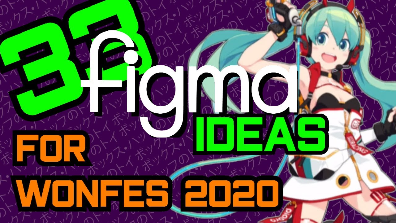 33 Figma Ideas for WonFes 2020