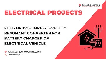 Modulation Method of a Full Bridge Three Level LLC Resonant Converter for Battery Charger of  Electr