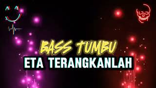 BASS TUMBU🔥- ETA TERANGKANLAH #2 ( REMIX ) ANGGA LATIEF NEW 2024‼️