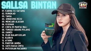 SALLSA BINTAN - KARNA SU SAYANG, RUNGKAD | DIDENGARKAN SAAT BERAKTIFITAS