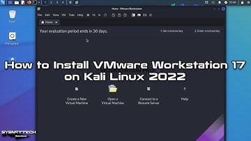How to Install VMware Workstation 17 Pro on Kali Linux 2022 | SYSNETTECH Solutions