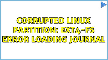 Corrupted linux partition: EXT4-fs error loading journal (2 Solutions!!)