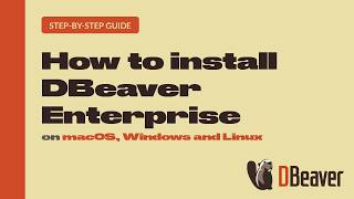 How to download and install DBeaver Enterprise on macOS, Windows and Linux