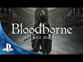 Bloodborne The Old Hunters  - Expansion DLC Trailer | PS4